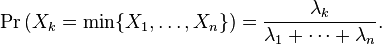 \Pr \left (X_k=\min\{X_1,\dots,X_n\} \right )=\frac{\lambda_k}{\lambda_1+\cdots+\lambda_n}.
