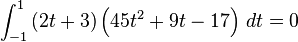 \int_{-1}^1 \left(2t+3\right)\left(45t^2+9t-17\right)\,dt = 0