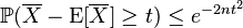 \begin{align}
\mathbb{P}(\overline X - \mathrm{E}[\overline X] \geq t) \leq e^{-2nt^2}
\end{align}