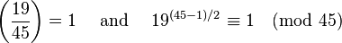 \left(\frac{19}{45}\right) = 1\quad\text{ and }\quad19^{(45-1)/2} \equiv 1\pmod{45}