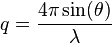 q = \frac{4\pi \sin(\theta)}{\lambda}