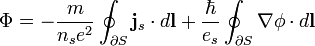\Phi =-\frac{m}{n_s e^2}\oint_{\partial S}\mathbf{j}_s\cdot d\mathbf{l} +\frac{\hbar}{e_s}\oint_{\partial S}\mathbf{\nabla}\phi\cdot d\mathbf{l}