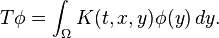 T\phi = \int_\Omega K(t,x,y)\phi(y)\,dy.