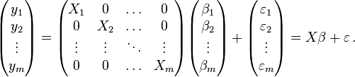 
    \begin{pmatrix}y_1 \\ y_2 \\ \vdots \\ y_m \end{pmatrix} = 
    \begin{pmatrix}X_1&0&\ldots&0 \\ 0&X_2&\ldots&0 \\ \vdots&\vdots&\ddots&\vdots \\ 0&0&\ldots&X_m \end{pmatrix}
    \begin{pmatrix}\beta_1 \\ \beta_2 \\ \vdots \\ \beta_m \end{pmatrix} +
    \begin{pmatrix}\varepsilon_1 \\ \varepsilon_2 \\ \vdots \\ \varepsilon_m \end{pmatrix}
    = X\beta + \varepsilon\,.
  