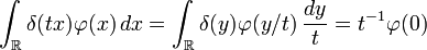 \int_{\mathbb{R}} \delta(tx)\varphi(x)\,dx = \int_{\mathbb{R}} \delta(y)\varphi(y/t)\,\frac{dy}{t} = t^{-1}\varphi(0)