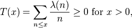 T(x) = \sum_{n\le x}\frac{\lambda(n)}{n}\ge 0\text{ for } x > 0,
