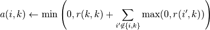 a(i,k) \leftarrow \min \left( 0, r(k,k) + \sum_{i' \not\in \{i,k\}} \max(0, r(i',k)) \right)