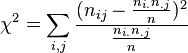 \chi^2=\sum_{i,j}\frac{(n_{ij}-\frac{n_{i.}n_{.j}}{n})^2}{\frac{n_{i.}n_{.j}}{n}}