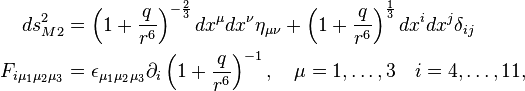  \begin{align} ds^{2}_{M2} &= \left(1+\frac{q}{r^{6}}\right)^{-\frac{2}{3}}dx^{\mu} dx^{\nu}\eta_{\mu\nu} + \left(1+\frac{q}{r^{6}}\right)^{\frac{1}{3}}dx^{i}dx^{j}\delta_{ij} \\
F_{i\mu_{1}\mu_{2}\mu_{3}} &= \epsilon_{\mu_{1}\mu_{2}\mu_{3}} \partial_{i}\left(1+\frac{q}{r^6}\right)^{-1}, \quad \mu=1,\ldots ,3 \quad i=4,\ldots , 11,\end{align} 