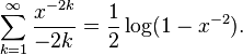  \sum_{k=1}^{\infty} \frac{x^{-2k}}{-2k} = \frac{1}{2} \log ( 1 - x^{-2} ). 