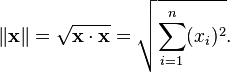 \|\mathbf{x}\| = \sqrt{\mathbf{x}\cdot\mathbf{x}} = \sqrt{\sum_{i=1}^{n}(x_i)^2}.