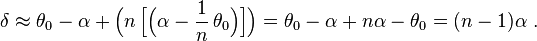 \delta \approx \theta_0 - \alpha + \Big( n \, \Big[ \Big(\alpha - \frac{1}{n} \, \theta_0 \Big) \Big] \Big) = \theta_0 - \alpha + n \alpha - \theta_0 = (n - 1) \alpha \ .