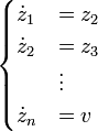 \begin{cases}\dot{z}_1 &= z_2\\
\dot{z}_2 &= z_3\\
&\vdots\\
\dot{z}_n &= v\end{cases}