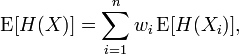  \operatorname{E}[H(X)] =  \sum_{i = 1}^n w_i \operatorname{E}[H(X_i)],