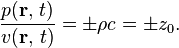 \frac{p(\mathbf{r},\, t)}{v(\mathbf{r},\, t)} = \pm \rho c = \pm z_0.