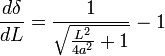 \frac{d\delta}{dL} = \frac{1}{\sqrt{\frac{L^2}{4 a^2}+1}}-1 