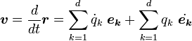  \boldsymbol{v} =\frac{d}{dt}\boldsymbol {r} =\sum_{k=1}^{d} \dot q_k \  \boldsymbol{e_k} + \sum_{k=1}^{d} q_k \  \dot{\boldsymbol{e_k}}   