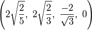 \left(2\sqrt{\frac{2}{5}},\  2\sqrt{\frac{2}{3}},\ \frac{-2}{\sqrt{3}},\ 0\right)