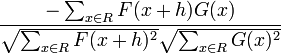 \dfrac{-\sum_{x\in R}F(x+h)G(x)}{\sqrt{\sum_{x\in R}F(x+h)^{2}}\sqrt{\sum_{x\in R}G(x)^{2}}}