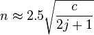  n \approx 2.5 \sqrt { \frac{ c }{ 2j + 1 } }