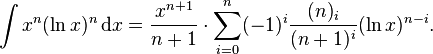 \int x^n (\ln x)^n\,\mathrm{d}x
= \frac{x^{n+1}}{n+1}
 \cdot \sum_{i=0}^n (-1)^i \frac{(n)_i}{(n+1)^i} (\ln x)^{n-i}.