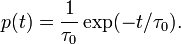  p(t) = \frac{1}{\tau_0} \exp(-t/ \tau_0). 