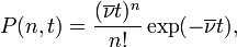 
P(n,t)=\frac{(\overline{\nu}t )^n}{n!}\exp(-\overline{\nu} t),
