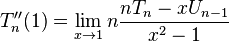 T''_n(1) = \lim_{x \to 1} n \frac{n T_n - x U_{n - 1}}{x^2 - 1}