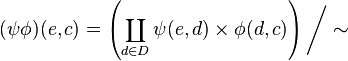 (\psi\phi)(e,c)=\left(\coprod_{d\in D}\psi(e,d)\times\phi(d,c)\right)\Bigg/\sim