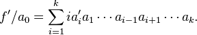 
f'/a_0 =  \sum_{i=1}^k i a_i' a_1 \cdots a_{i-1} a_{i+1} \cdots a_k.
