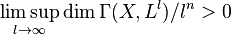 \displaystyle \limsup_{l \to \infty} \operatorname{dim} \Gamma(X, L^l) / l^n > 0