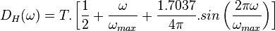 D_H(\omega)= T. \left [ \frac{1}{2} + \frac{\omega}{\omega_{max}} + \frac{1.7037}{4\pi}.sin \left ( \frac{2\pi \omega}{\omega_{max}} \right ) \right ] 