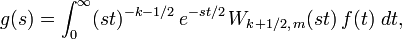 
g(s) = \int_0^{\infty} (st)^{-k-1/2} \, e^{-st/2} \, W_{k+1/2,\,m}(st) \, f(t) \; dt,
