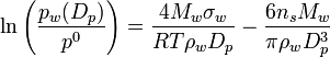 \ln \left ( \frac{p_{w}(D_{p})}{p^{0}} \right ) = \frac{4M_{w}\sigma_{w}}{RT\rho_{w}D_{p}} - \frac{6n_{s}M_{w}}{\pi\rho_{w}D_{p}^{3}}