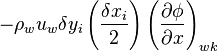 {-\rho_w u_w \delta y_i\left(\frac{\delta x_i}{2} \right) \left( \frac{\partial \phi}{\partial x}\right)_{wk}}