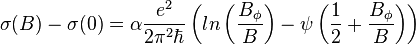 \sigma(B) - \sigma(0) =  \alpha {e^2 \over 2 \pi^2 \hbar} \left ( ln \left ( {B_\phi \over B}\right ) - \psi \left ({1 \over 2} + {B_\phi \over B} \right ) \right) 