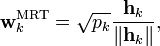 \mathbf{w}^{\mathrm{MRT}}_k = \sqrt{p_k} \frac{\mathbf{h}_k}{\|\mathbf{h}_k\|}, 