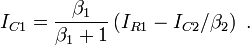 I_{C1} = \frac{\beta_1}{\beta_1+1} \left( I_{R1}-I_{C2}/\beta_2 \right)\ . 
