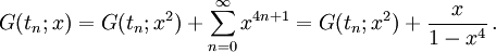 G(t_n;x) = G(t_n;x^2) + \sum_{n=0}^{\infty}x^{4n+1} = G(t_n;x^2) + \frac{x}{1-x^4} \, .