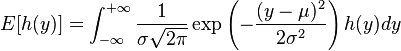 E[h(y)] = \int_{-\infty}^{+\infty} \frac{1}{\sigma \sqrt{2\pi}} \exp \left( -\frac{(y-\mu)^2}{2\sigma^2} \right) h(y) dy