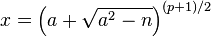 x=\left( a  + \sqrt{a^2-n} \right)^{(p+1)/2}