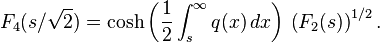 F_4(s/\sqrt{2})=\cosh\left(\frac{1}{2}\int_s^\infty q(x)\, dx\right)\, \left(F_2(s)\right)^{1/2}.