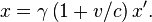 x= \gamma\left(1 + v/c\right) x'. 