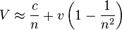  V \approx \frac {c}{n} + v \left(1 - \frac{1}{n^2} \right) 