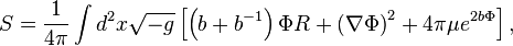 S = \frac{1}{4\pi}\int d^2x\sqrt{-g} \left[ \left( b+ b^{-1} \right)\Phi R + \left( \nabla\Phi \right)^2 + 4\pi \mu e^{2b\Phi} \right],