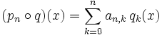 (p_n\circ q)(x)=\sum_{k=0}^n a_{n,k}\, q_k(x)