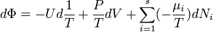 d \Phi = - U d \frac {1} {T}+\frac{P}{T}dV + \sum_{i=1}^s (- \frac{\mu_i}{T}) d N_i