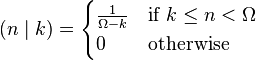 
  (n\mid k) = 
  \begin{cases}
    \frac 1{\Omega - k} &\text{if } k \le n < \Omega \\
    0                   &\text{otherwise}
  \end{cases}
