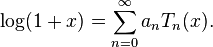  \log(1+x) = \sum_{n = 0}^\infty a_n T_n(x). 