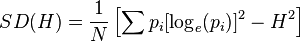  SD( H ) = \frac{ 1 }{ N } \left[ \sum p_i [ \log_e( p_i ) ]^2 - H^2 \right] 